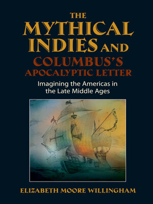 cover image of The Mythical Indies and Columbus's Apocalyptic Letter